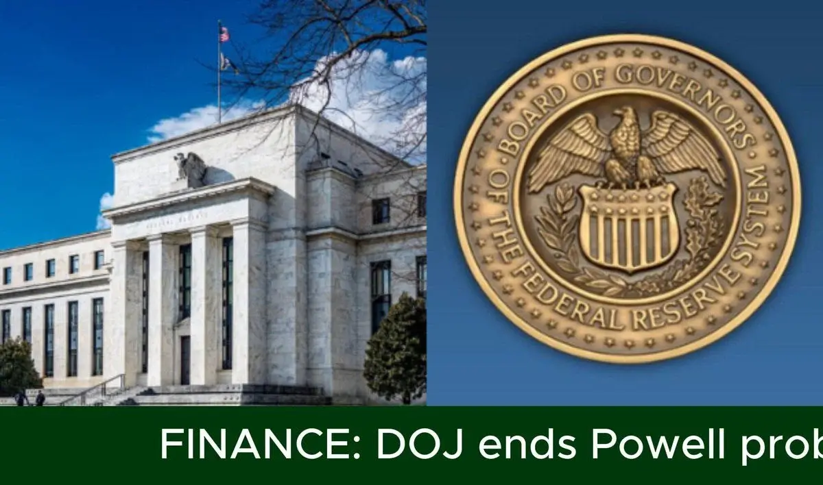 DOJ DROPS POWELL PROBE, WARSH PATH CLEARS