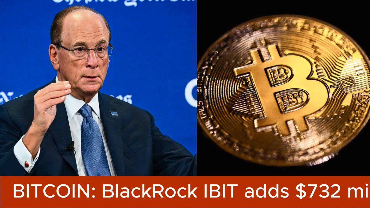 BLACKROCK IBIT ADDS $732M BITCOIN IN ONE WEEK