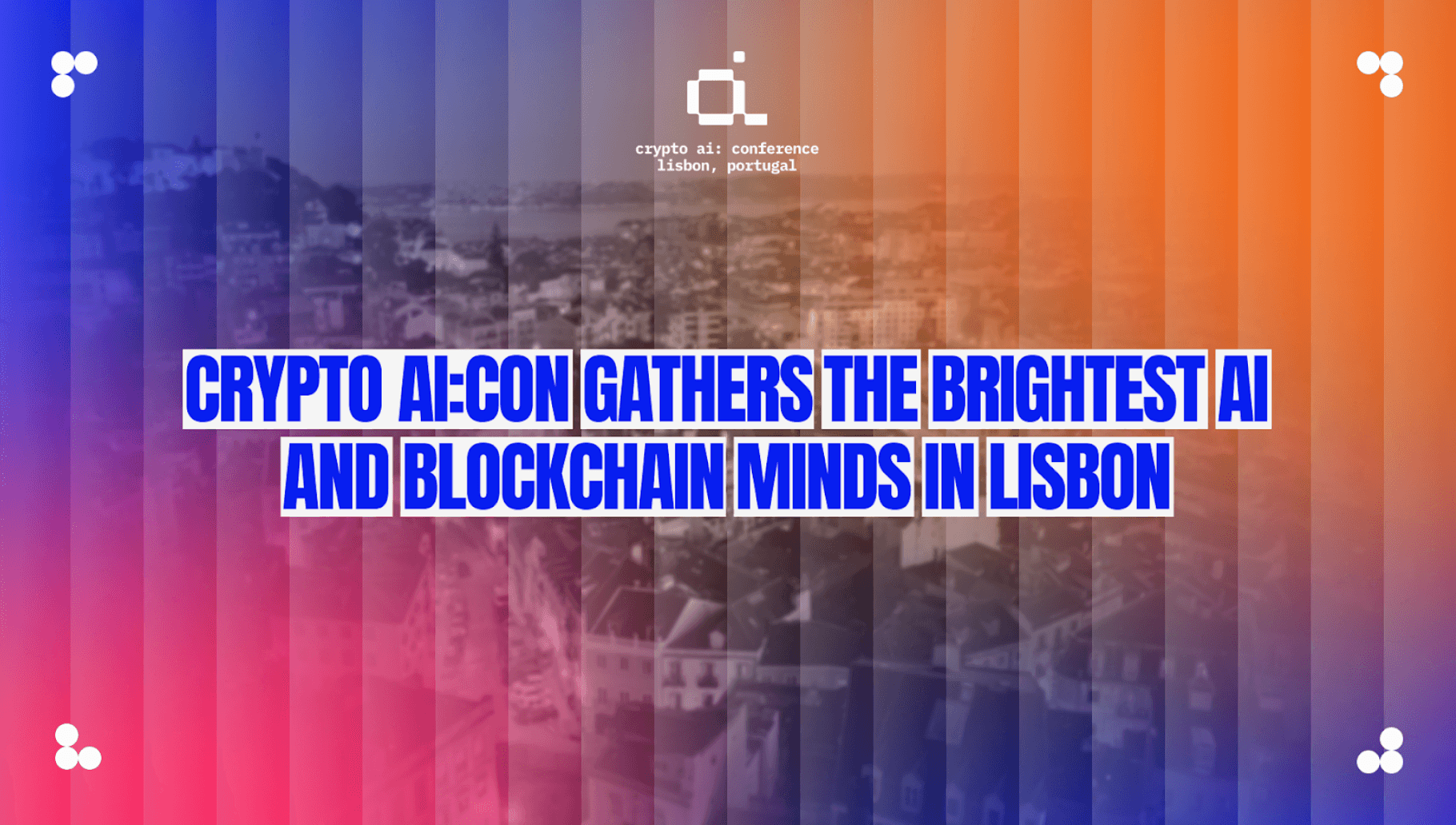 Crypto AI:CON Gathers the Brightest AI and Blockchain Minds in Lisbon