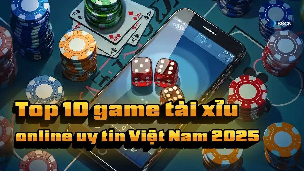 10 nền tảng game tài xỉu online tốt nhất tại Việt Nam năm 2025